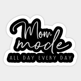 Mom mode all day everyday funny mom design Sticker